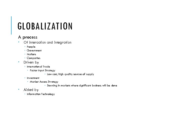 GLOBALIZATION A process Of interaction and integration People Government Nations Companies Driven by International