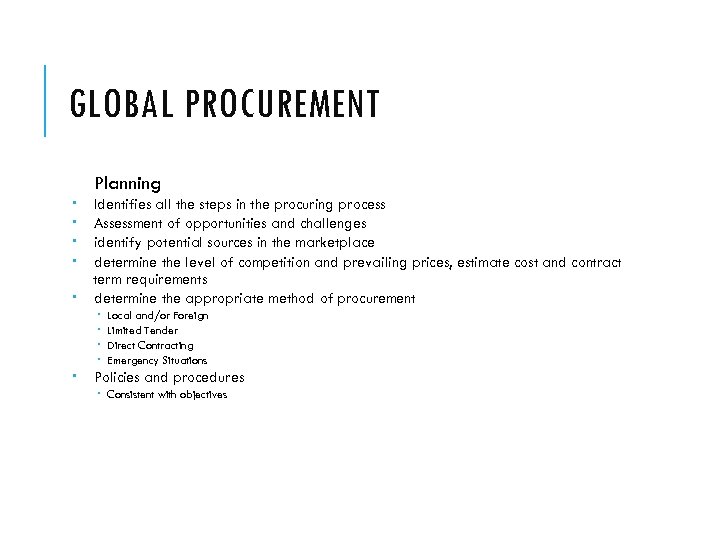 GLOBAL PROCUREMENT Planning Identifies all the steps in the procuring process Assessment of opportunities