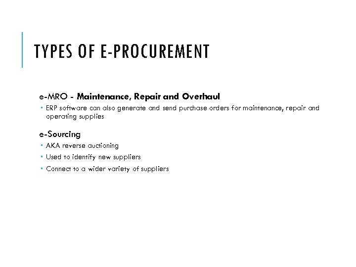 TYPES OF E-PROCUREMENT e-MRO - Maintenance, Repair and Overhaul ERP software can also generate