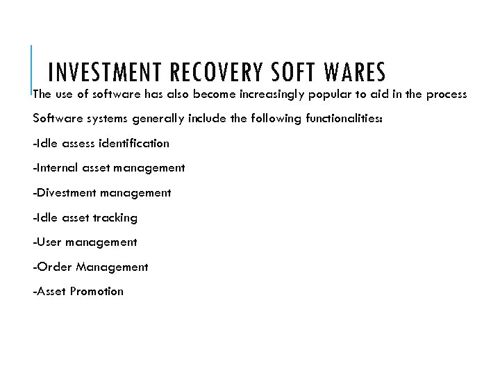 INVESTMENT RECOVERY SOFT WARES The use of software has also become increasingly popular to