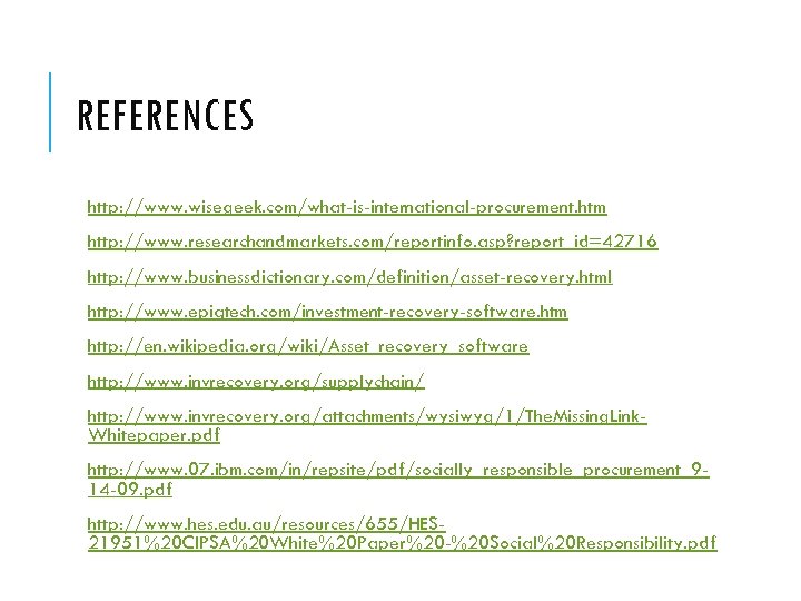 REFERENCES http: //www. wisegeek. com/what-is-international-procurement. htm http: //www. researchandmarkets. com/reportinfo. asp? report_id=42716 http: //www.