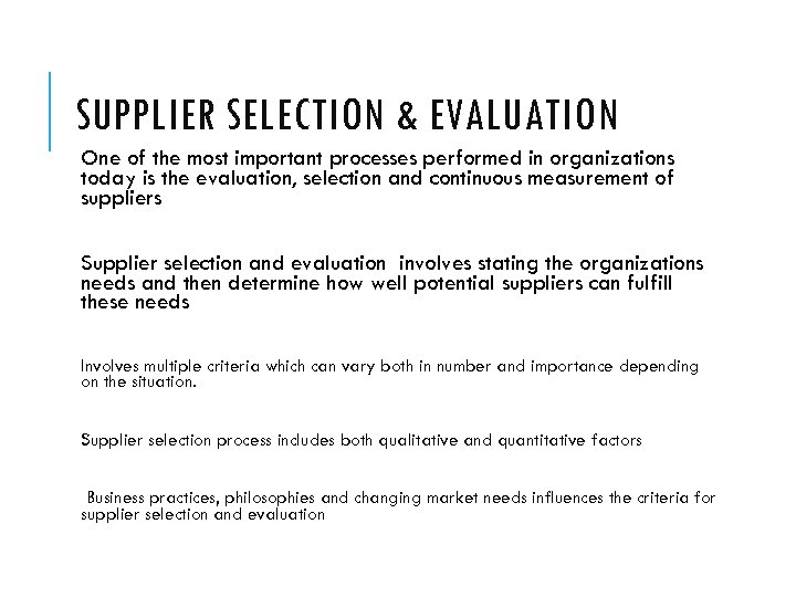 SUPPLIER SELECTION & EVALUATION One of the most important processes performed in organizations today