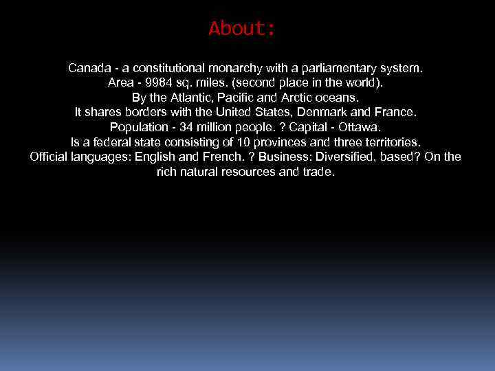 About: Canada - a constitutional monarchy with a parliamentary system. Area - 9984 sq.