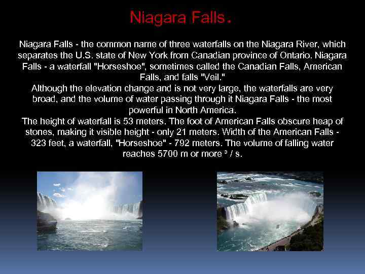 Niagara Falls - the common name of three waterfalls on the Niagara River, which