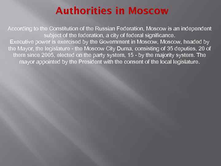 Authorities in Moscow : According to the Constitution of the Russian Federation, Moscow is