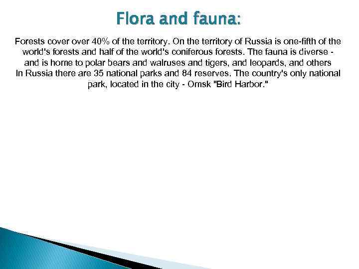 Flora and fauna: Forests cover 40% of the territory. On the territory of Russia