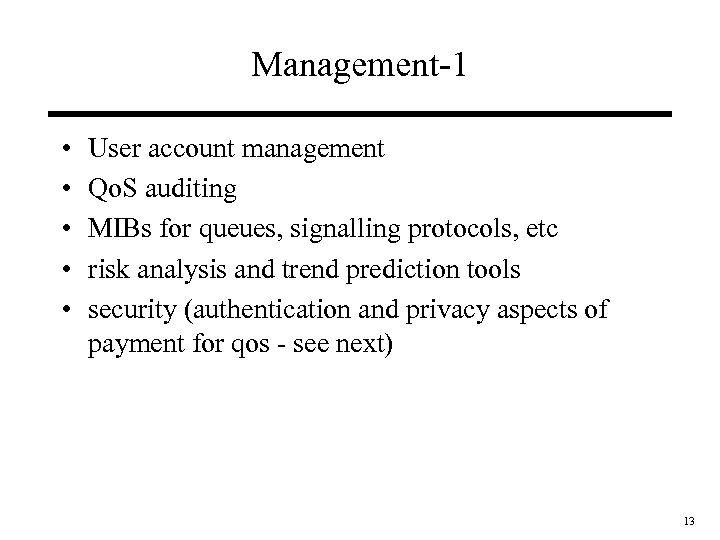 Management-1 • • • User account management Qo. S auditing MIBs for queues, signalling