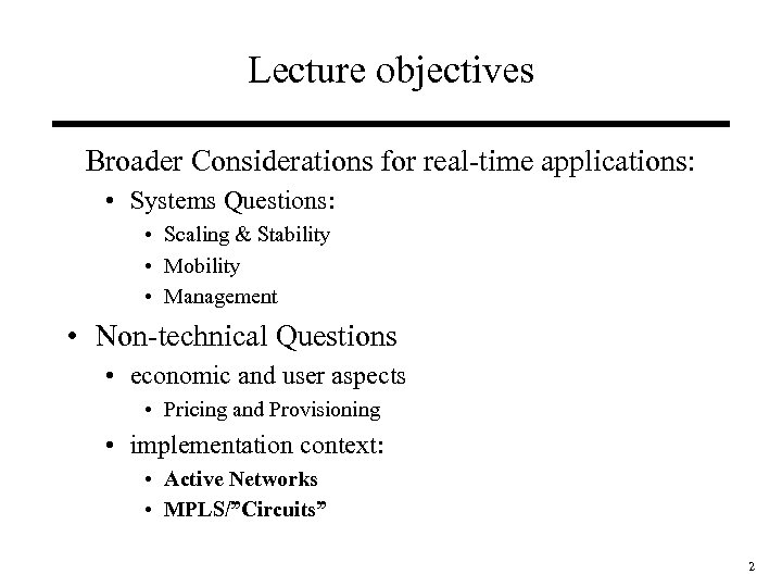 Lecture objectives Broader Considerations for real-time applications: • Systems Questions: • Scaling & Stability