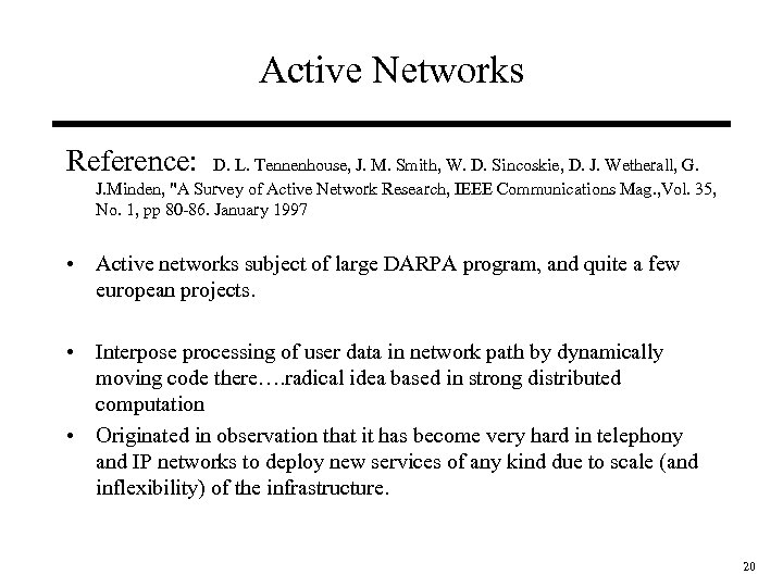 Active Networks Reference: D. L. Tennenhouse, J. M. Smith, W. D. Sincoskie, D. J.