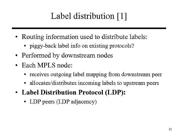 Label distribution [1] • Routing information used to distribute labels: • piggy-back label info