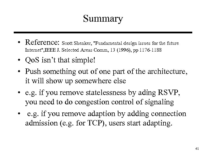 Summary • Reference: Scott Shenker, "Fundamental design issues for the future Internet", IEEE J.