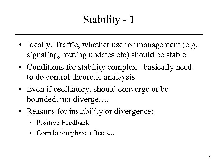 Stability - 1 • Ideally, Traffic, whether user or management (e. g. signaling, routing