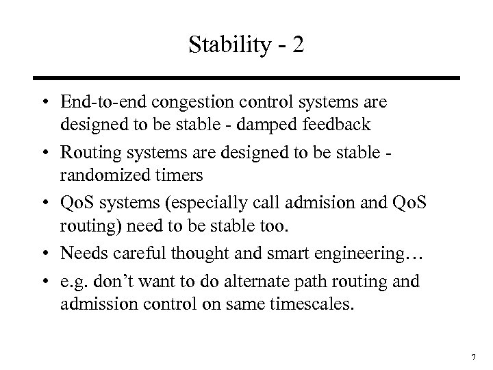 Stability - 2 • End-to-end congestion control systems are designed to be stable -