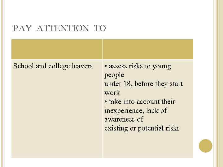 PAY ATTENTION TO School and college leavers • assess risks to young people under