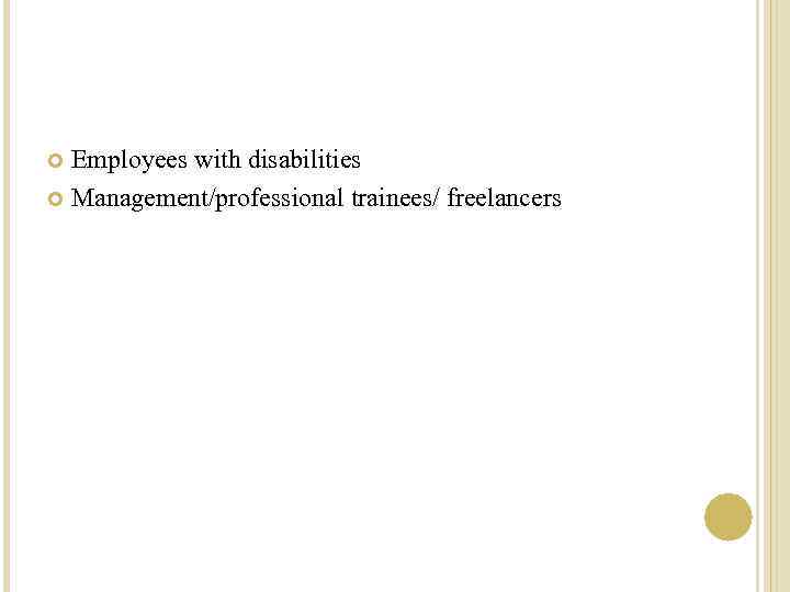 Employees with disabilities Management/professional trainees/ freelancers 