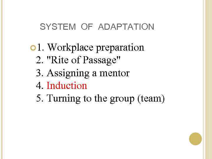 SYSTEM OF ADAPTATION 1. Workplace preparation 2. 