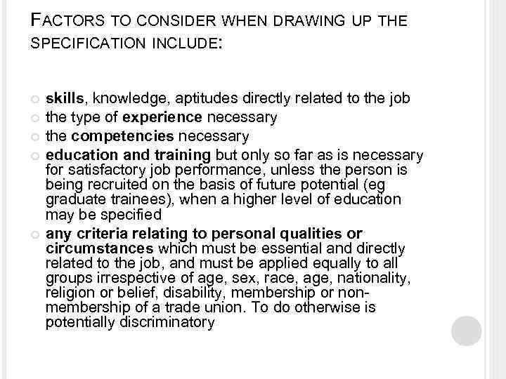 FACTORS TO CONSIDER WHEN DRAWING UP THE SPECIFICATION INCLUDE: skills, knowledge, aptitudes directly related