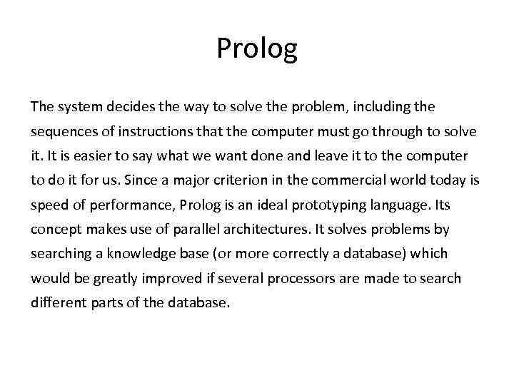 Prolog The system decides the way to solve the problem, including the sequences of