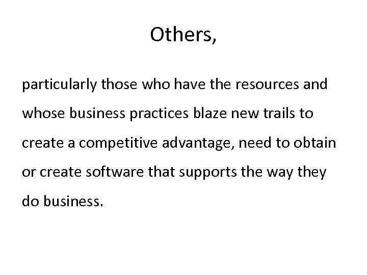 Others, particularly those who have the resources and whose business practices blaze new trails