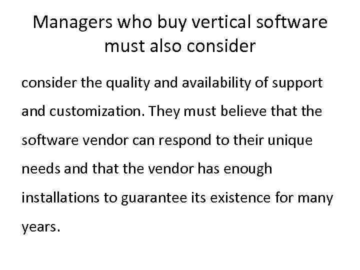 Managers who buy vertical software must also consider the quality and availability of support
