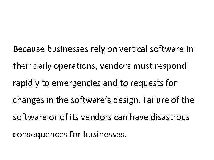 Because businesses rely on vertical software in their daily operations, vendors must respond rapidly