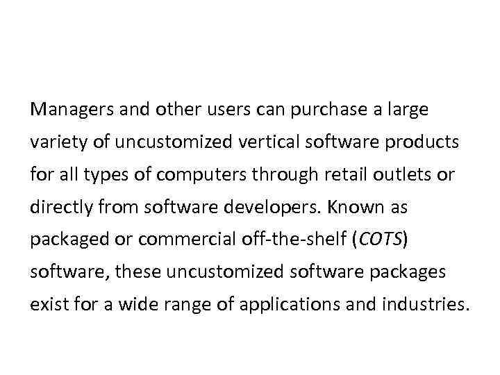 Managers and other users can purchase a large variety of uncustomized vertical software products
