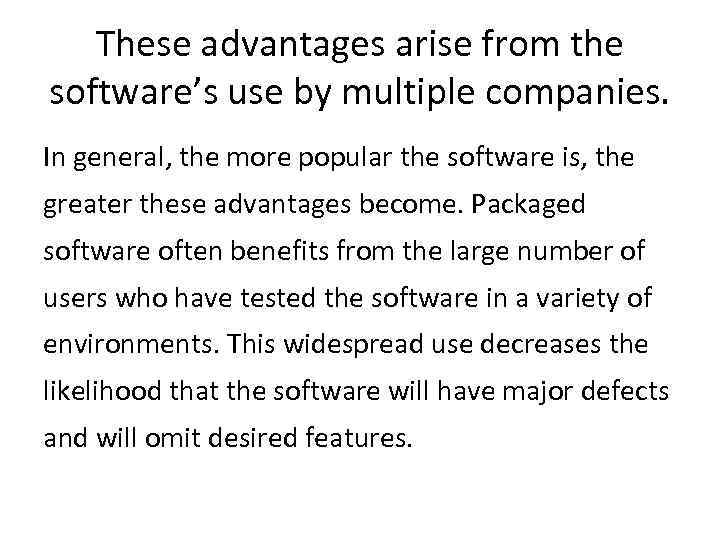 These advantages arise from the software’s use by multiple companies. In general, the more