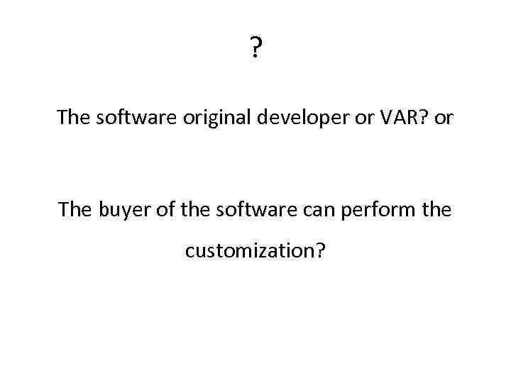 ? The software original developer or VAR? or The buyer of the software can