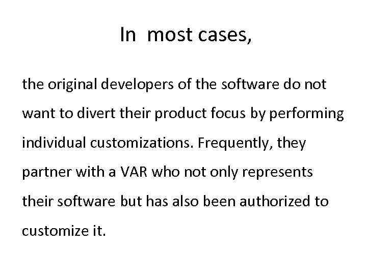 In most cases, the original developers of the software do not want to divert