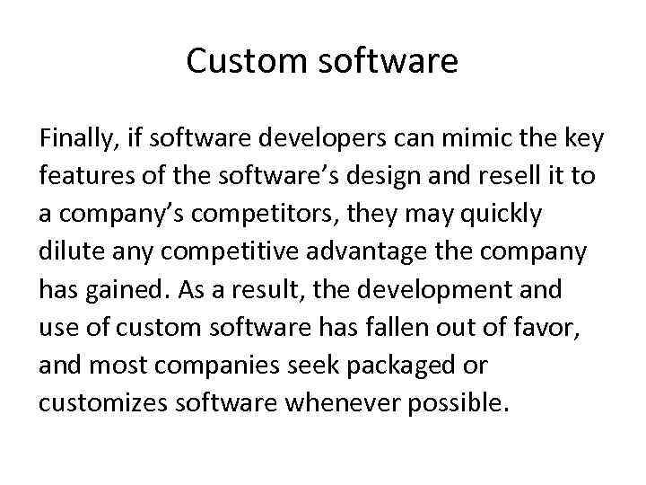 Custom software Finally, if software developers can mimic the key features of the software’s