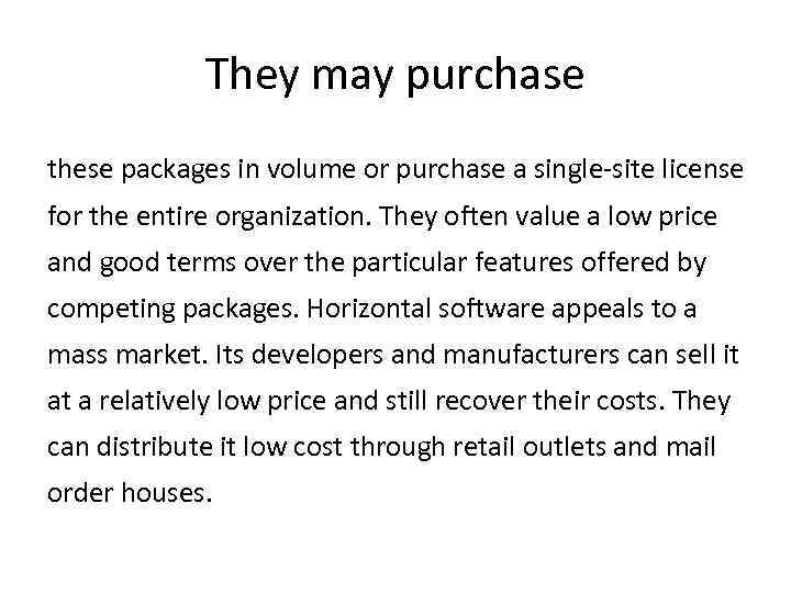 They may purchase these packages in volume or purchase a single-site license for the