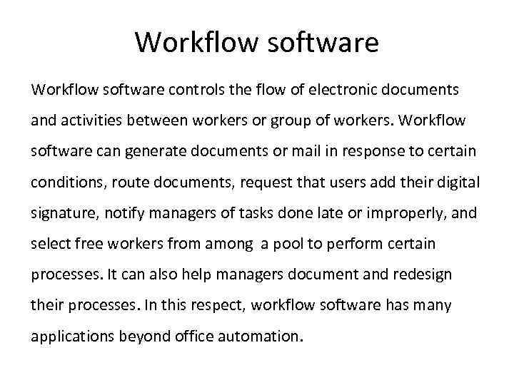 Workflow software controls the flow of electronic documents and activities between workers or group