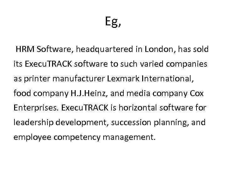 Eg, HRM Software, headquartered in London, has sold its Execu. TRACK software to such
