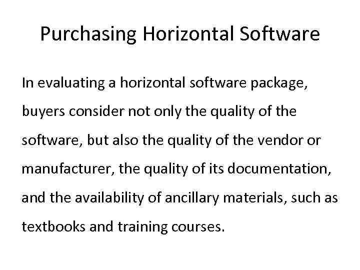Purchasing Horizontal Software In evaluating a horizontal software package, buyers consider not only the