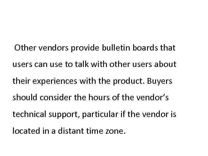 Other vendors provide bulletin boards that users can use to talk with other users