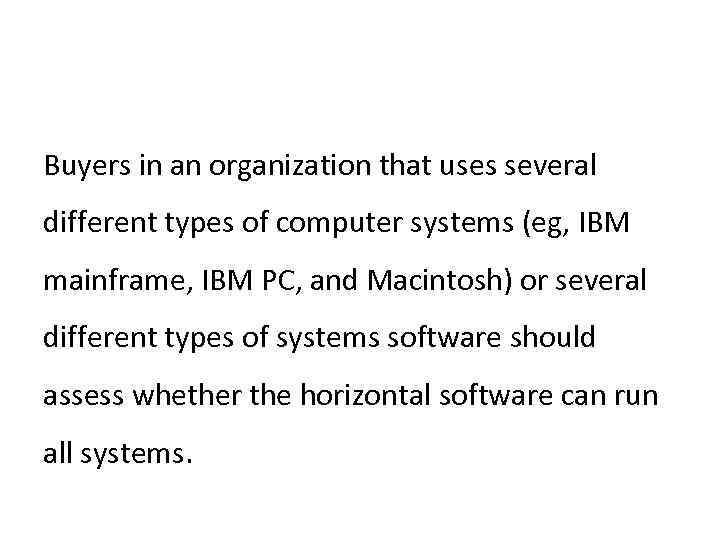 Buyers in an organization that uses several different types of computer systems (eg, IBM