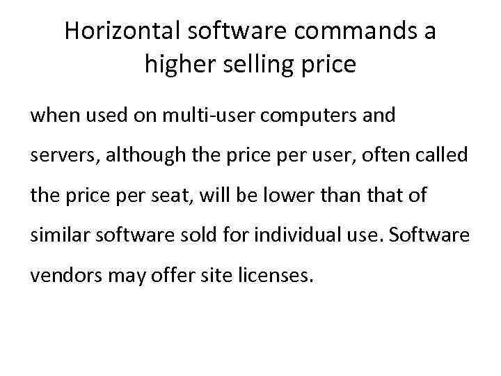 Horizontal software commands a higher selling price when used on multi-user computers and servers,