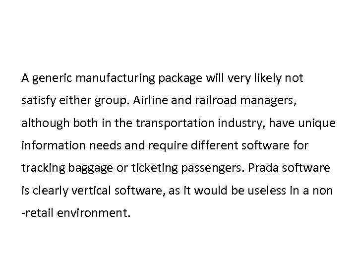 A generic manufacturing package will very likely not satisfy either group. Airline and railroad