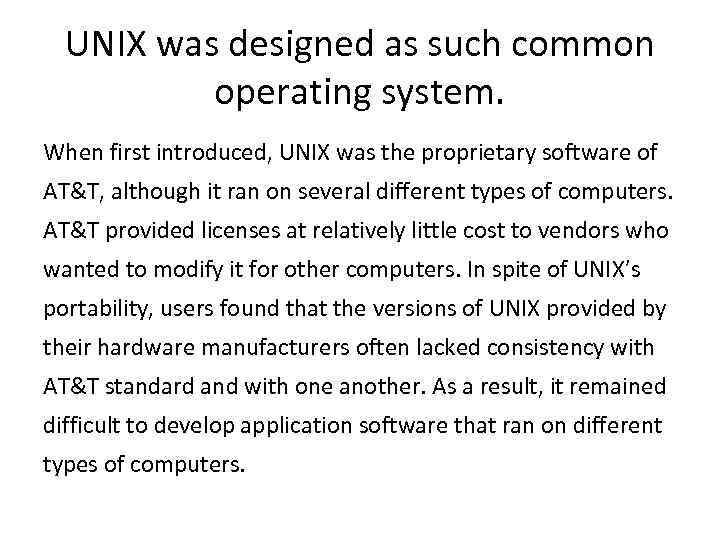 UNIX was designed as such common operating system. When first introduced, UNIX was the