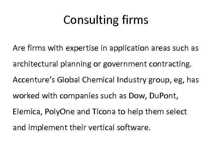 Consulting firms Are firms with expertise in application areas such as architectural planning or