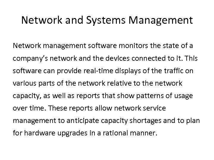 Network and Systems Management Network management software monitors the state of a company’s network