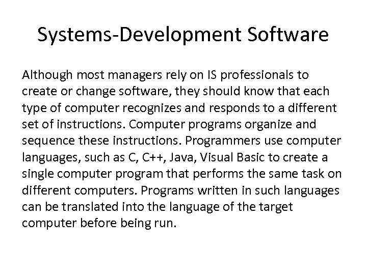 Systems-Development Software Although most managers rely on IS professionals to create or change software,