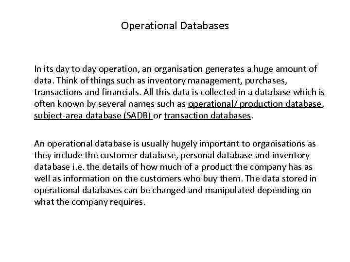 Operational Databases In its day to day operation, an organisation generates a huge amount