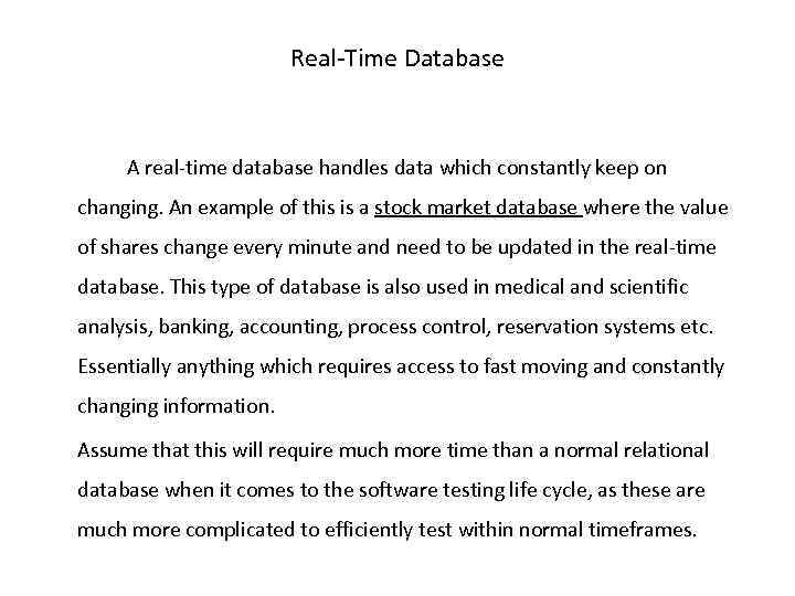 Real-Time Database A real-time database handles data which constantly keep on changing. An example