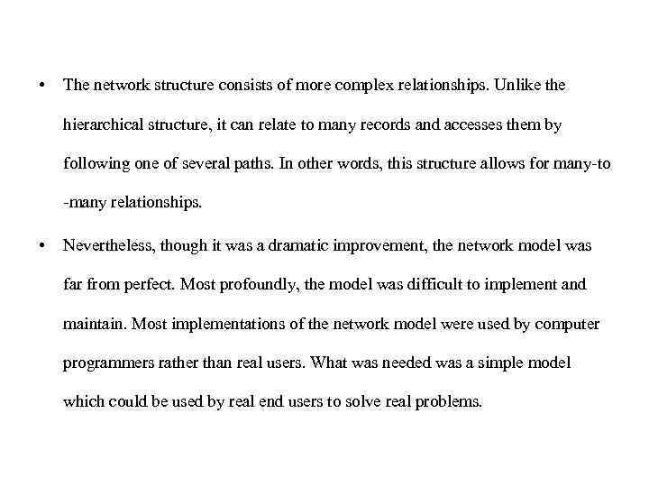  • The network structure consists of more complex relationships. Unlike the hierarchical structure,