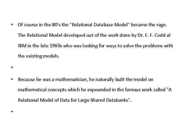  • Of course in the 80's the "Relational Database Model" became the rage.