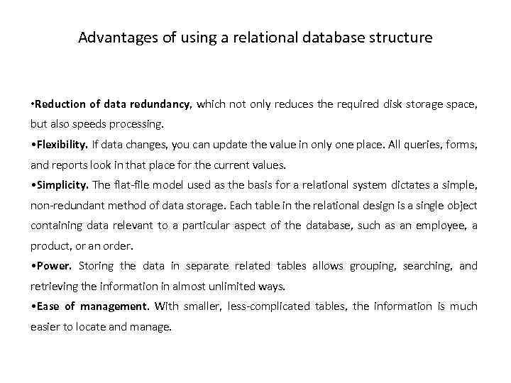 Advantages of using a relational database structure • Reduction of data redundancy, which not