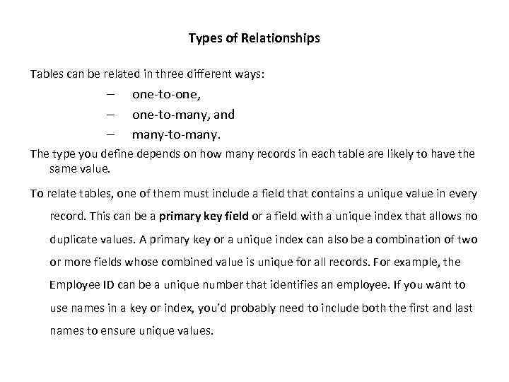Types of Relationships Tables can be related in three different ways: – – –