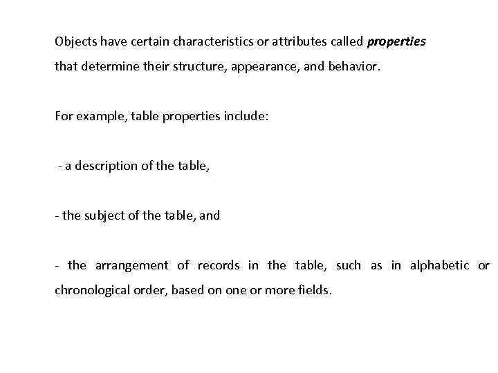 Objects have certain characteristics or attributes called properties that determine their structure, appearance, and