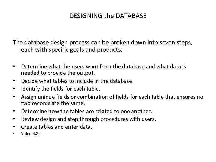 DESIGNING the DATABASE The database design process can be broken down into seven steps,